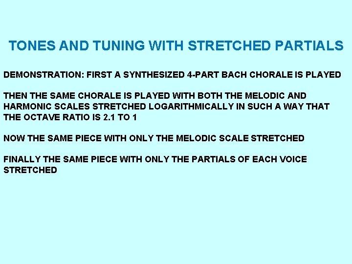 TONES AND TUNING WITH STRETCHED PARTIALS DEMONSTRATION: FIRST A SYNTHESIZED 4 -PART BACH CHORALE