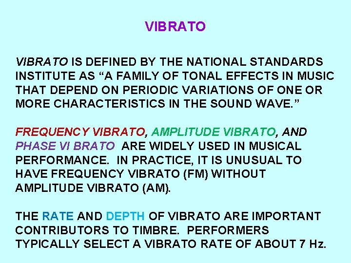 VIBRATO IS DEFINED BY THE NATIONAL STANDARDS INSTITUTE AS “A FAMILY OF TONAL EFFECTS