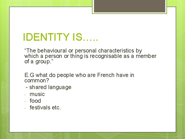 IDENTITY IS…. . “The behavioural or personal characteristics by which a person or thing