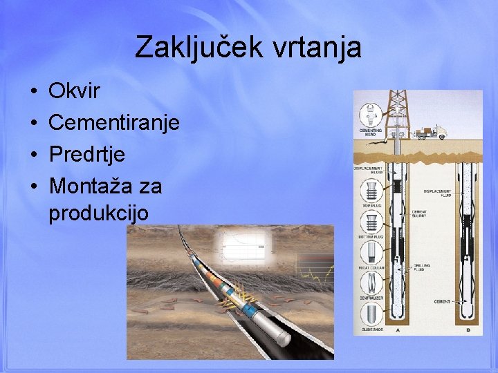 Zaključek vrtanja • • Okvir Cementiranje Predrtje Montaža za produkcijo 