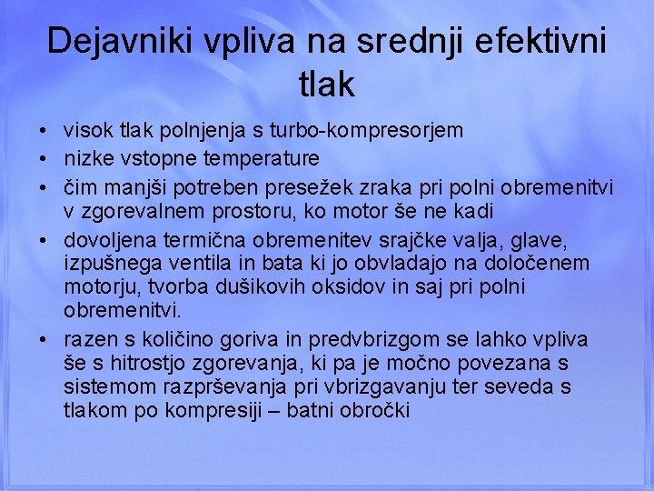 Dejavniki vpliva na srednji efektivni tlak • visok tlak polnjenja s turbo kompresorjem •