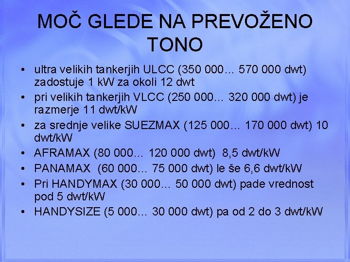 MOČ GLEDE NA PREVOŽENO TONO • ultra velikih tankerjih ULCC (350 000… 570 000