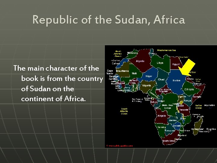 Republic of the Sudan, Africa The main character of the book is from the
