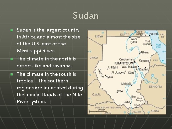 Sudan n Sudan is the largest country in Africa and almost the size of