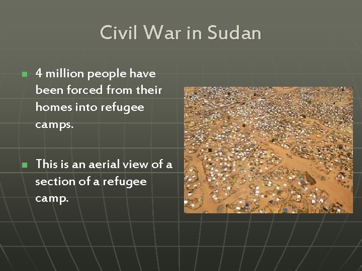 Civil War in Sudan n 4 million people have been forced from their homes