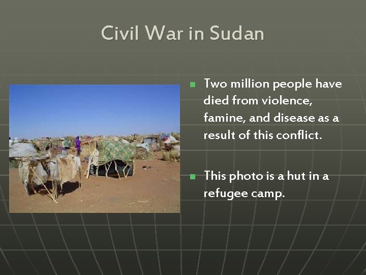 Civil War in Sudan n Two million people have died from violence, famine, and
