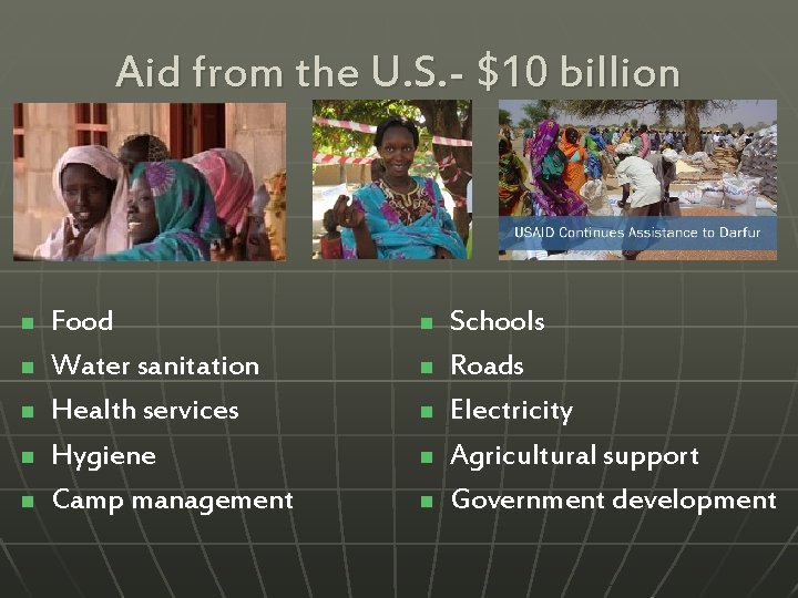 Aid from the U. S. - $10 billion n n Food Water sanitation Health
