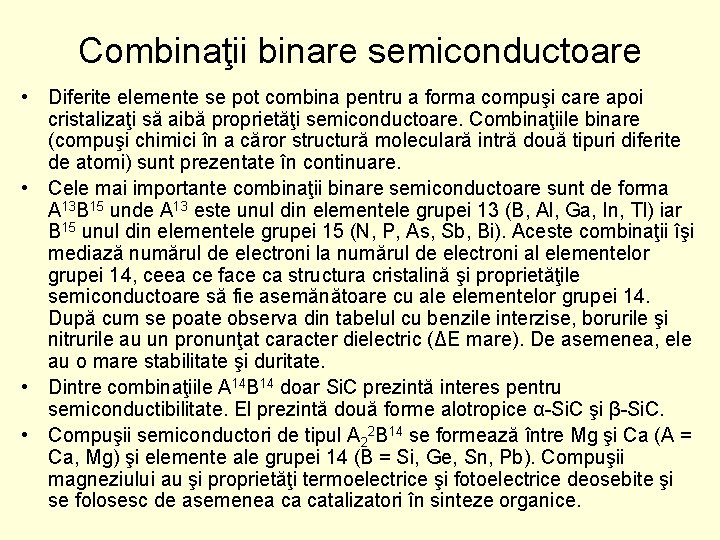 Combinaţii binare semiconductoare • Diferite elemente se pot combina pentru a forma compuşi care