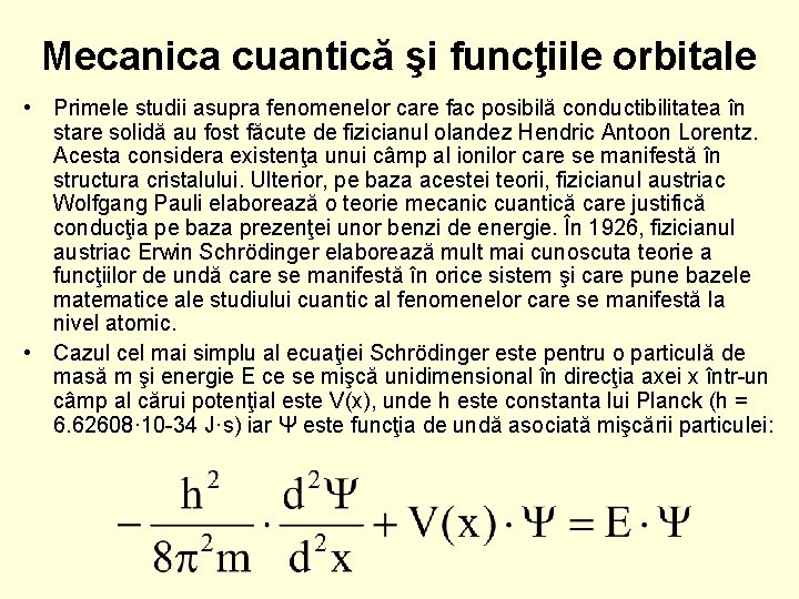 Mecanica cuantică şi funcţiile orbitale • Primele studii asupra fenomenelor care fac posibilă conductibilitatea