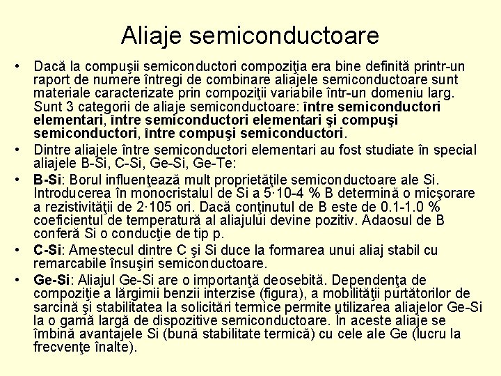 Aliaje semiconductoare • Dacă la compuşii semiconductori compoziţia era bine definită printr-un raport de