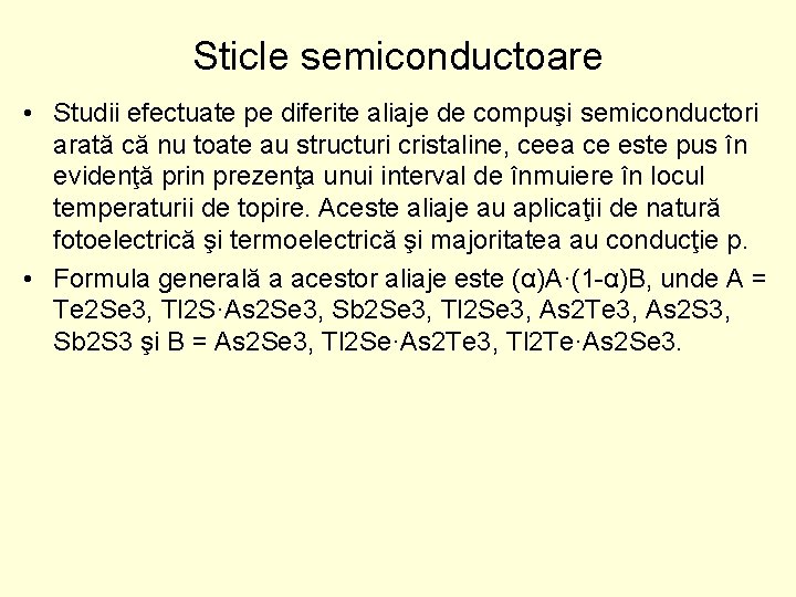 Sticle semiconductoare • Studii efectuate pe diferite aliaje de compuşi semiconductori arată că nu