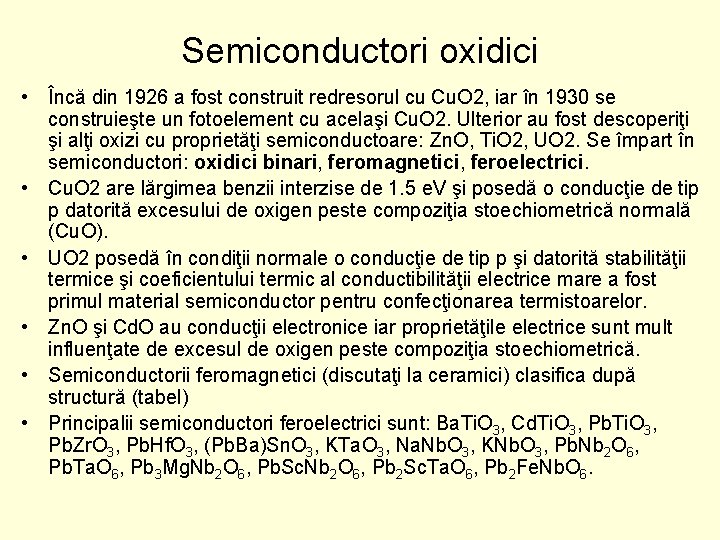 Semiconductori oxidici • Încă din 1926 a fost construit redresorul cu Cu. O 2,