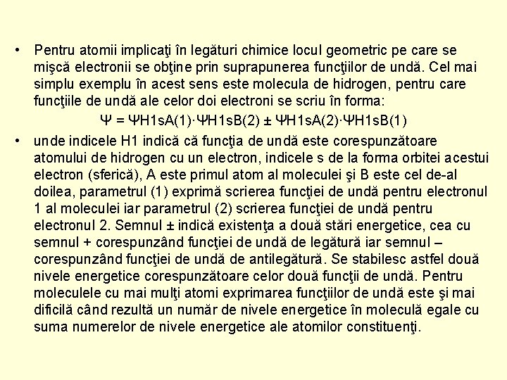  • Pentru atomii implicaţi în legături chimice locul geometric pe care se mişcă