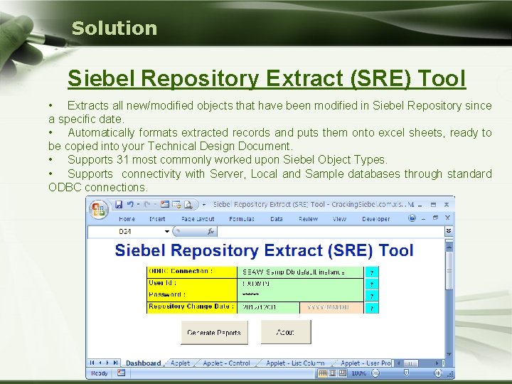 Solution Siebel Repository Extract (SRE) Tool • Extracts all new/modified objects that have been