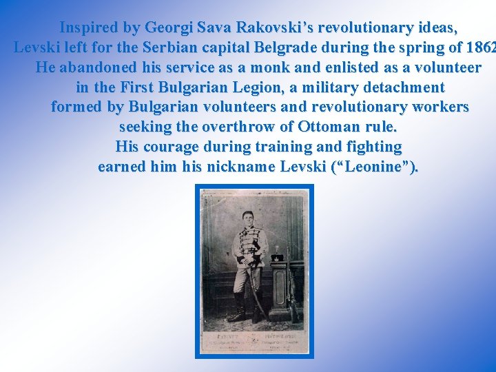 Inspired by Georgi Sava Rakovski’s revolutionary ideas, Levski left for the Serbian capital Belgrade