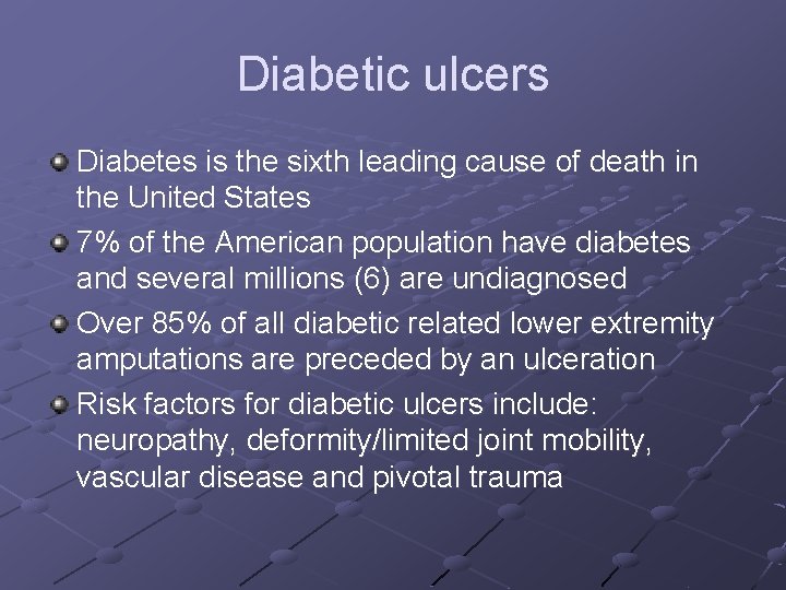 Diabetic ulcers Diabetes is the sixth leading cause of death in the United States Diabetic ulcers Diabetes is the sixth leading cause of death in the United States