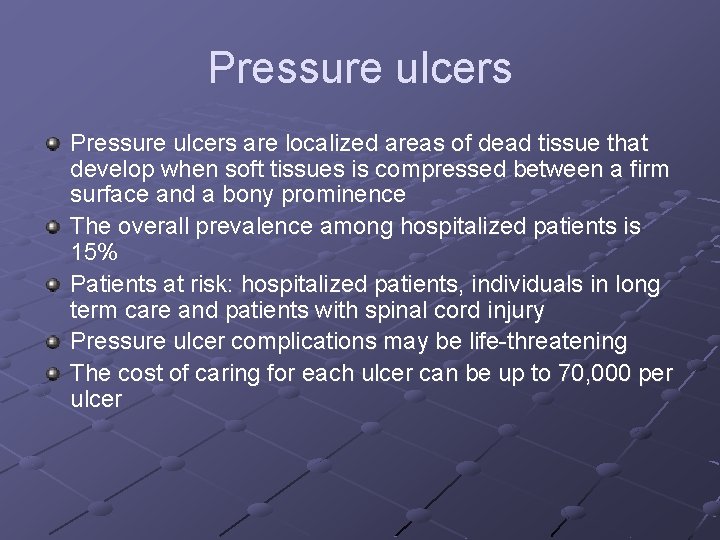 Pressure ulcers are localized areas of dead tissue that develop when soft tissues is