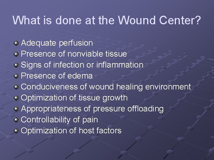 What is done at the Wound Center? Adequate perfusion Presence of nonviable tissue Signs What is done at the Wound Center? Adequate perfusion Presence of nonviable tissue Signs