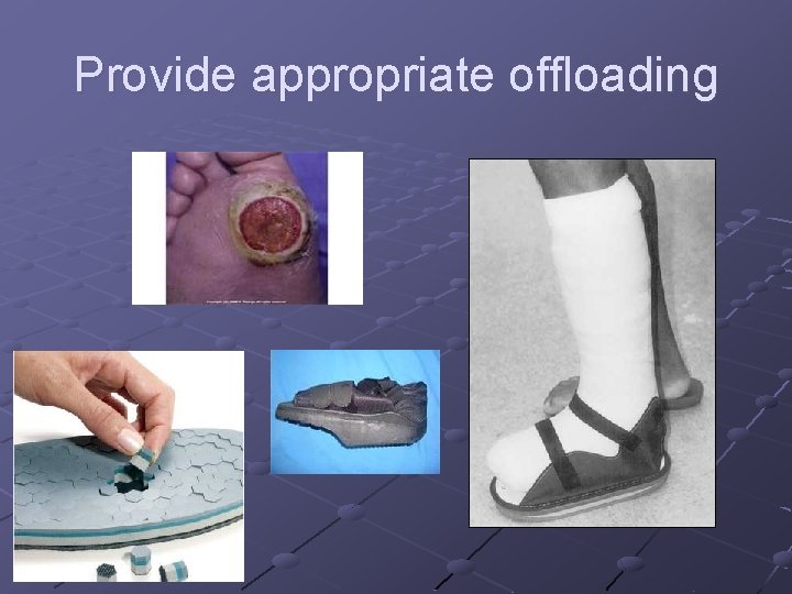 Provide appropriate offloading Provide appropriate offloading
