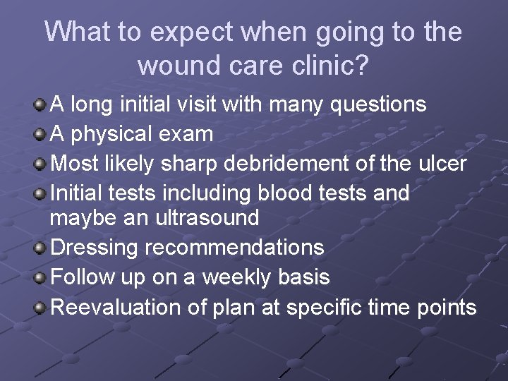 What to expect when going to the wound care clinic? A long initial visit What to expect when going to the wound care clinic? A long initial visit