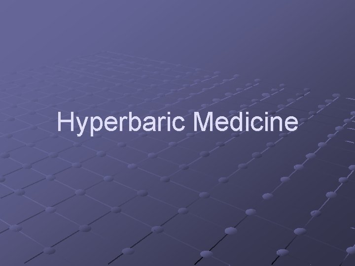 Hyperbaric Medicine Hyperbaric Medicine