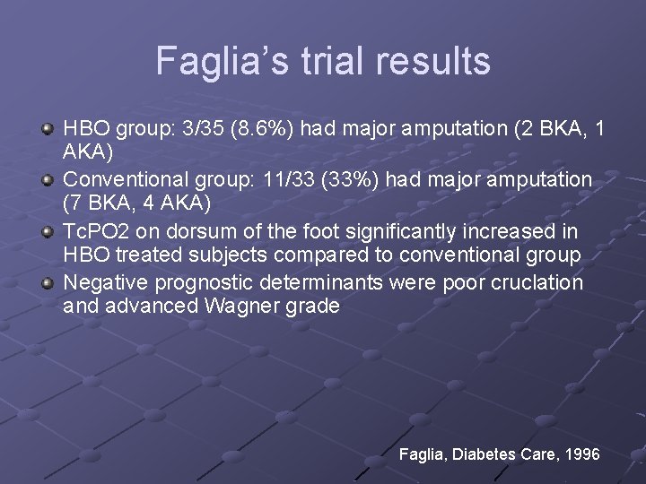 Faglia’s trial results HBO group: 3/35 (8. 6%) had major amputation (2 BKA, 1 Faglia’s trial results HBO group: 3/35 (8. 6%) had major amputation (2 BKA, 1