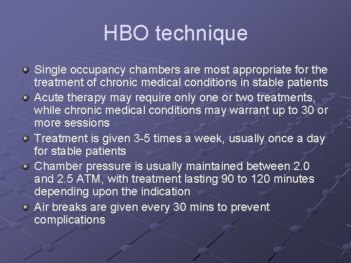 HBO technique Single occupancy chambers are most appropriate for the treatment of chronic medical HBO technique Single occupancy chambers are most appropriate for the treatment of chronic medical