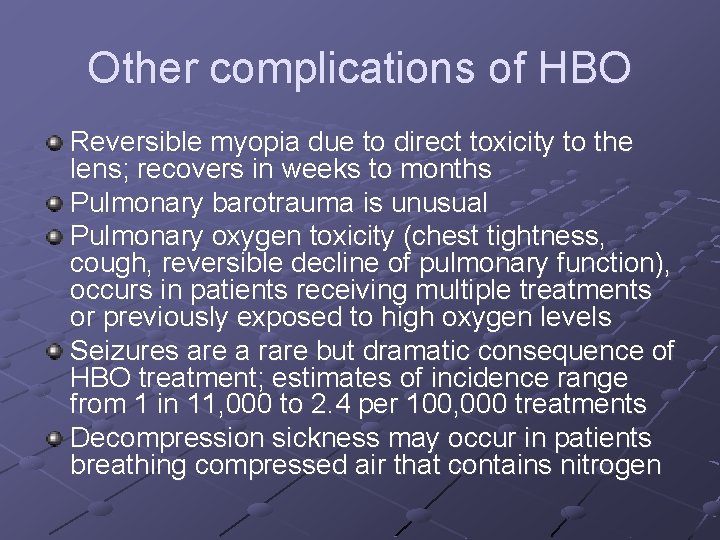 Other complications of HBO Reversible myopia due to direct toxicity to the lens; recovers