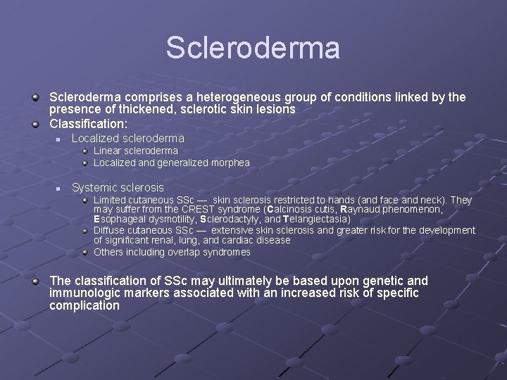 Scleroderma comprises a heterogeneous group of conditions linked by the presence of thickened, sclerotic Scleroderma comprises a heterogeneous group of conditions linked by the presence of thickened, sclerotic