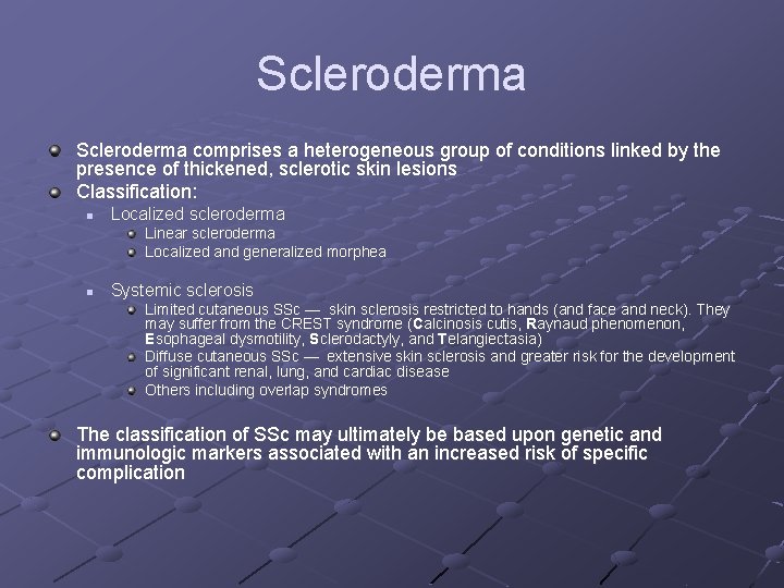 Scleroderma comprises a heterogeneous group of conditions linked by the presence of thickened, sclerotic