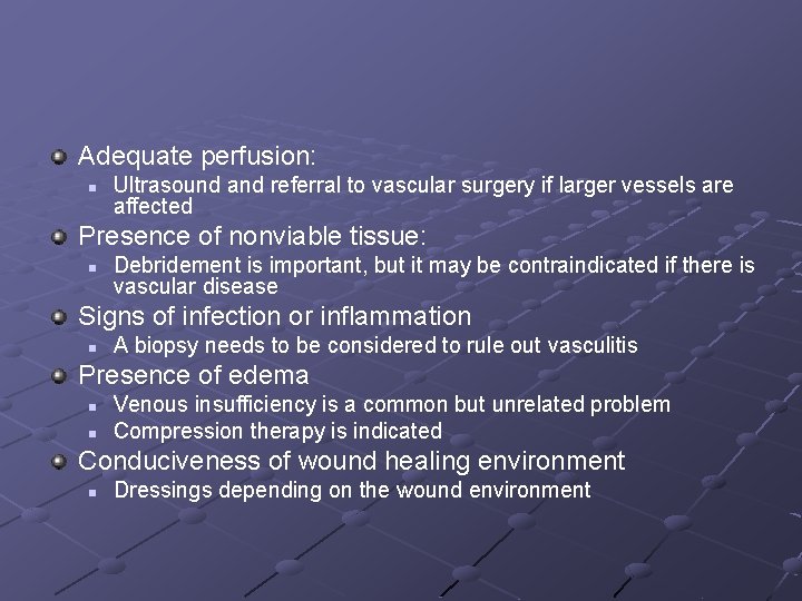 Adequate perfusion: n Ultrasound and referral to vascular surgery if larger vessels are affected