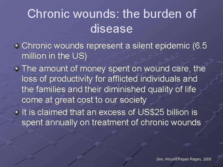 Chronic wounds: the burden of disease Chronic wounds represent a silent epidemic (6. 5 Chronic wounds: the burden of disease Chronic wounds represent a silent epidemic (6. 5