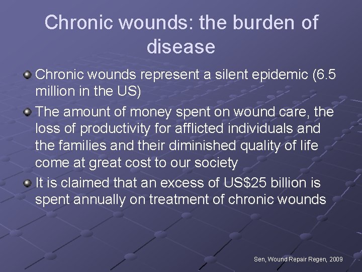 Chronic wounds: the burden of disease Chronic wounds represent a silent epidemic (6. 5