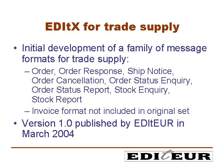 EDIt. X for trade supply • Initial development of a family of message formats