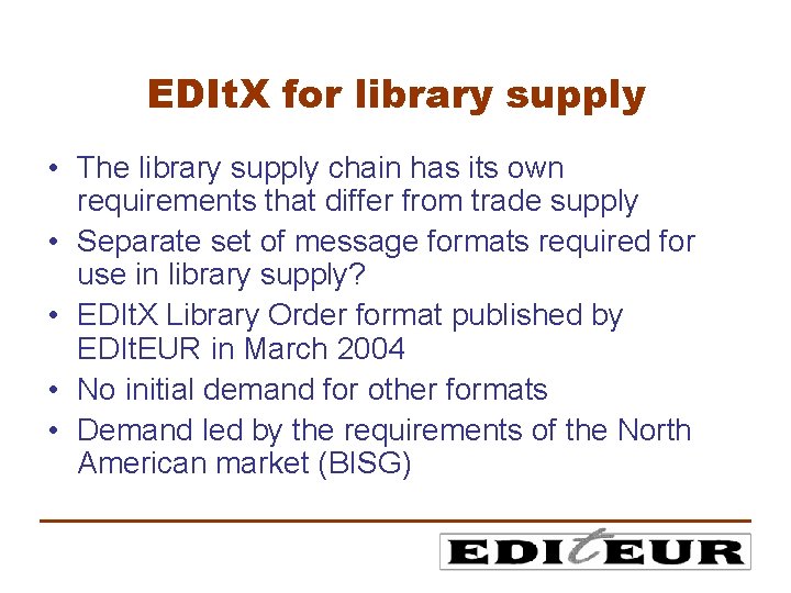 EDIt. X for library supply • The library supply chain has its own requirements