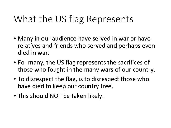 What the US flag Represents • Many in our audience have served in war