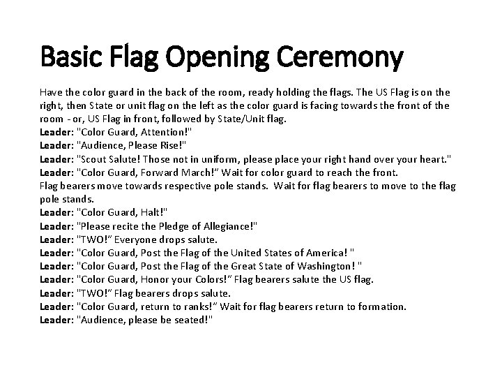 Basic Flag Opening Ceremony Have the color guard in the back of the room,