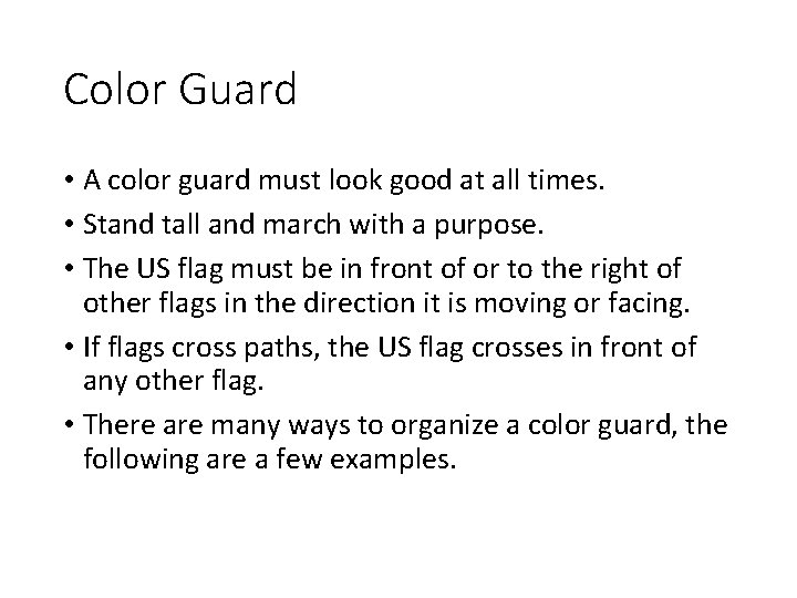 Color Guard • A color guard must look good at all times. • Stand