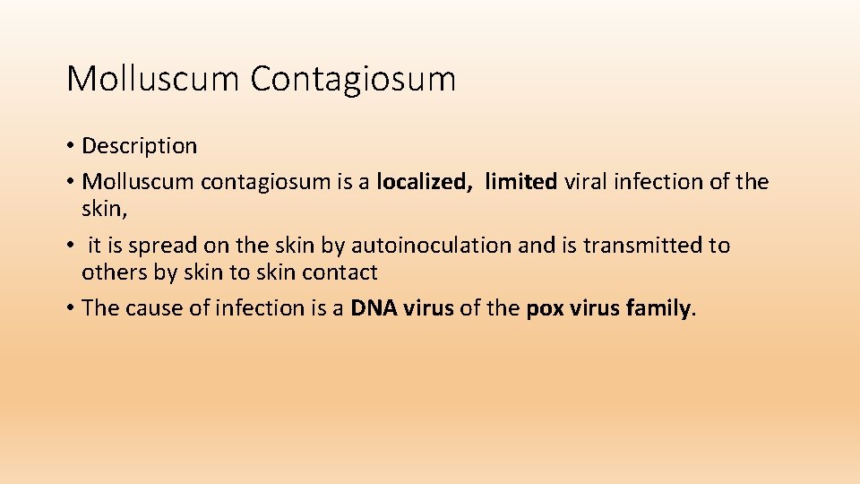 Molluscum Contagiosum • Description • Molluscum contagiosum is a localized, limited viral infection of