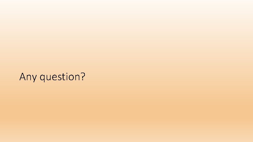 Any question? 