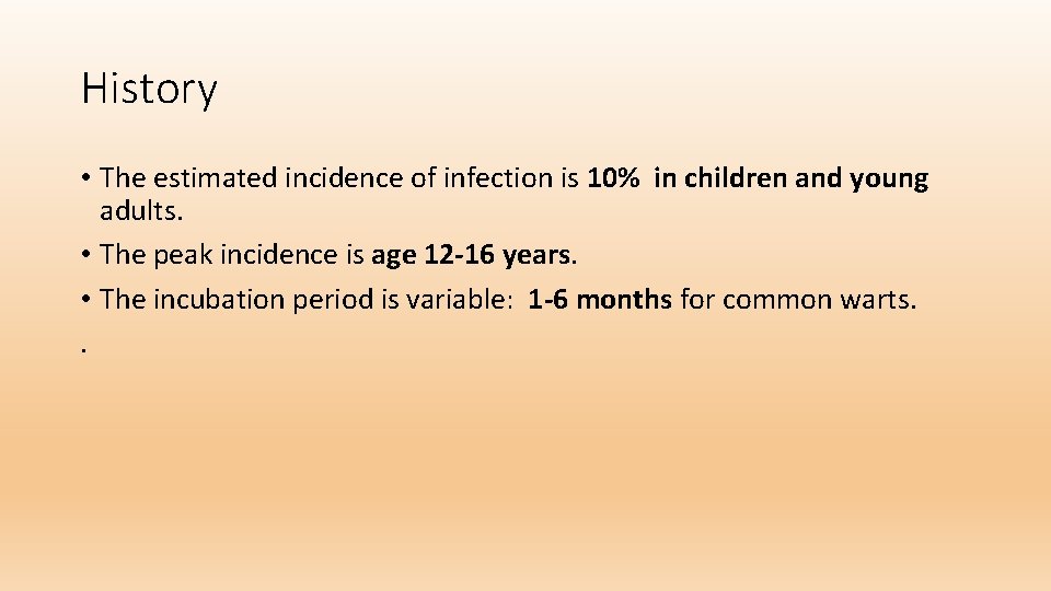History • The estimated incidence of infection is 10% in children and young adults.