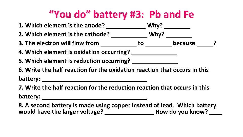 “You do” battery #3: Pb and Fe 1. Which element is the anode? ______