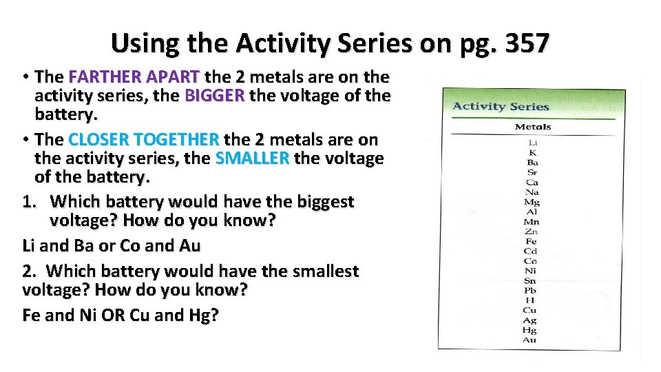 Using the Activity Series on pg. 357 • The FARTHER APART the 2 metals