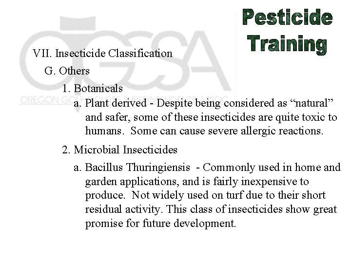 VII. Insecticide Classification G. Others 1. Botanicals a. Plant derived - Despite being considered
