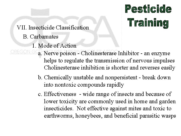 VII. Insecticide Classification B. Carbamates 1. Mode of Action a. Nerve poison - Cholinesterase