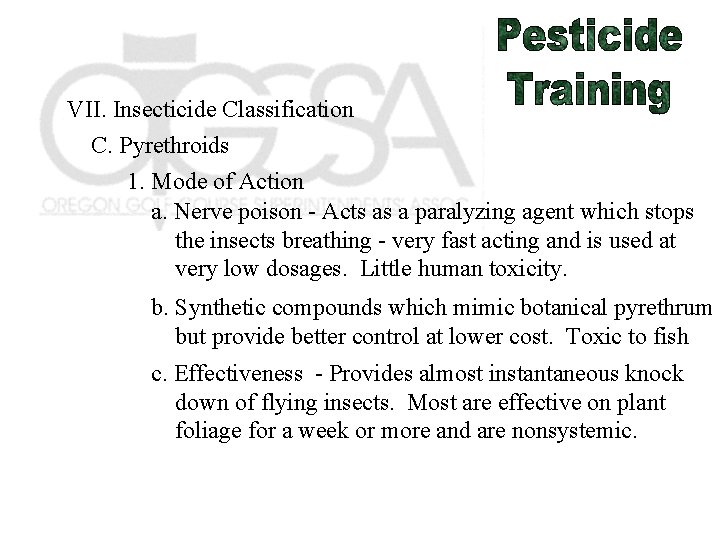 VII. Insecticide Classification C. Pyrethroids 1. Mode of Action a. Nerve poison - Acts