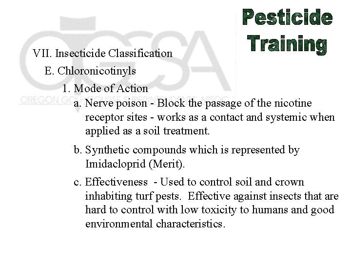 VII. Insecticide Classification E. Chloronicotinyls 1. Mode of Action a. Nerve poison - Block