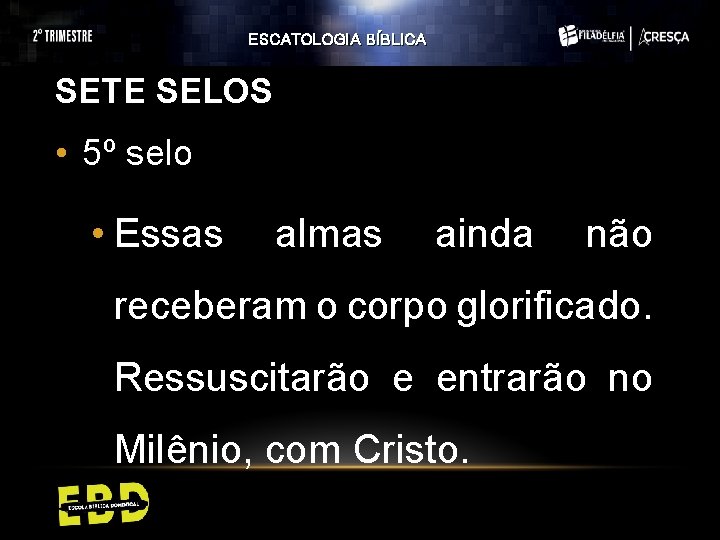 ESCATOLOGIA BÍBLICA SETE SELOS • 5º selo • Essas almas ainda não receberam o ESCATOLOGIA BÍBLICA SETE SELOS • 5º selo • Essas almas ainda não receberam o