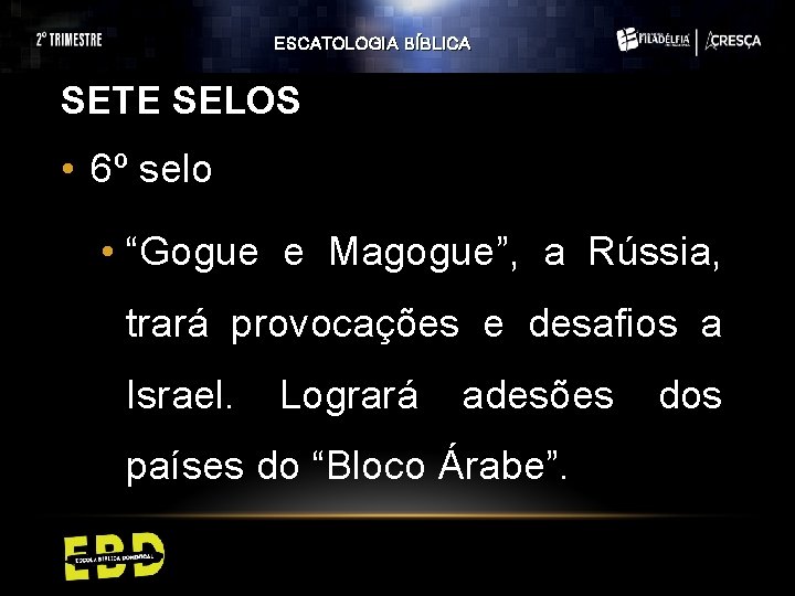 ESCATOLOGIA BÍBLICA SETE SELOS • 6º selo • “Gogue e Magogue”, a Rússia, trará ESCATOLOGIA BÍBLICA SETE SELOS • 6º selo • “Gogue e Magogue”, a Rússia, trará