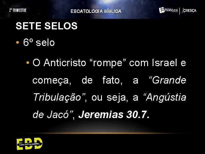 ESCATOLOGIA BÍBLICA SETE SELOS • 6º selo • O Anticristo “rompe” com Israel e ESCATOLOGIA BÍBLICA SETE SELOS • 6º selo • O Anticristo “rompe” com Israel e